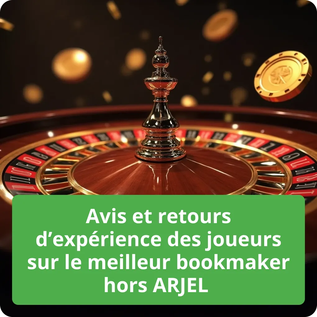 Avis et retours d'expérience des joueurs sur le meilleur bookmaker hors ARJEL